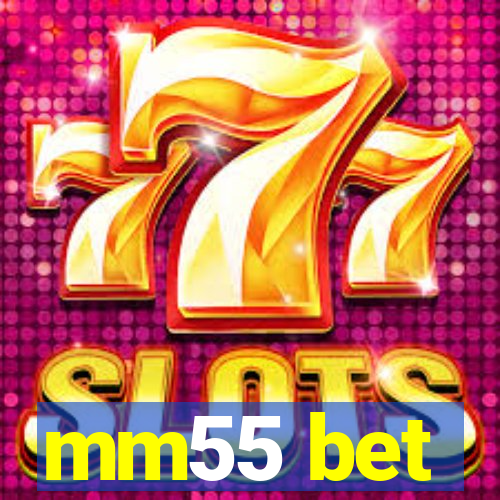 mm55 bet